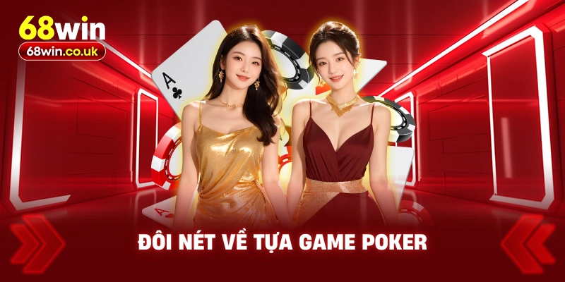 Đôi nét về tựa game Poker